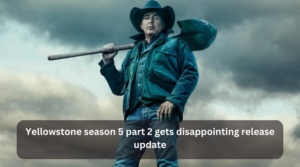 Yellowstone season 5 part 2 gets disappointing release update