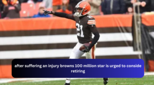 after suffering an injury browns 100 million star is urged to conside retiring